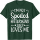 Funny Spoiled Wife Art Girls Husband Spoiled Wife T-Shirt - T-Shirt | Forest