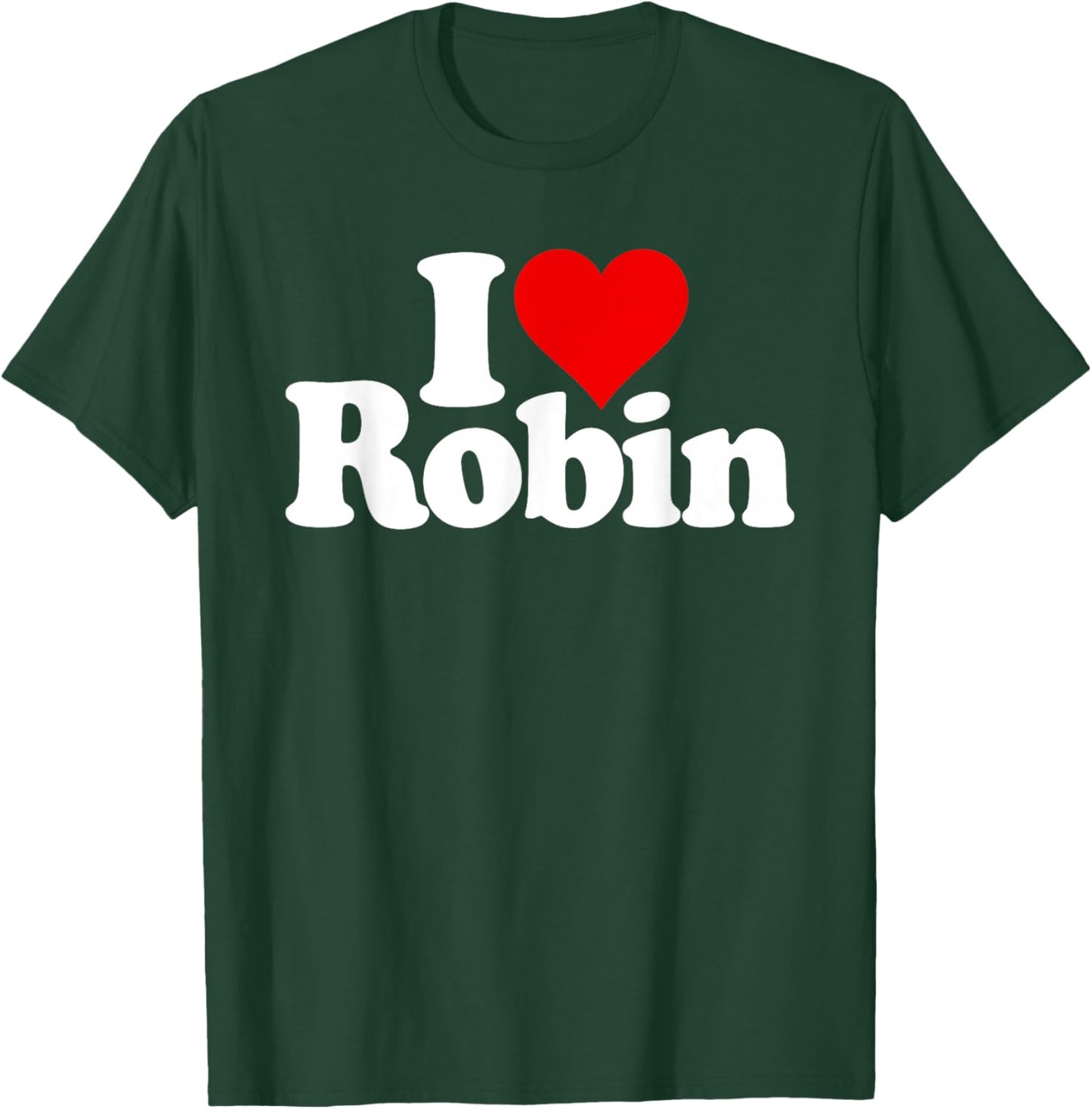 I Love Heart Robin Name on a T-Shirt - T-Shirt | Forest