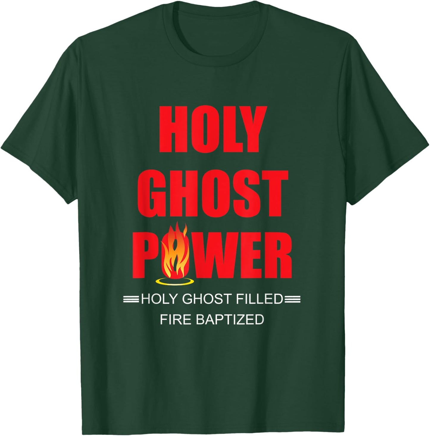Holy Ghost Power Fire Baptized Pentecostals Christians Gifts T-Shirt - T-Shirt | Forest