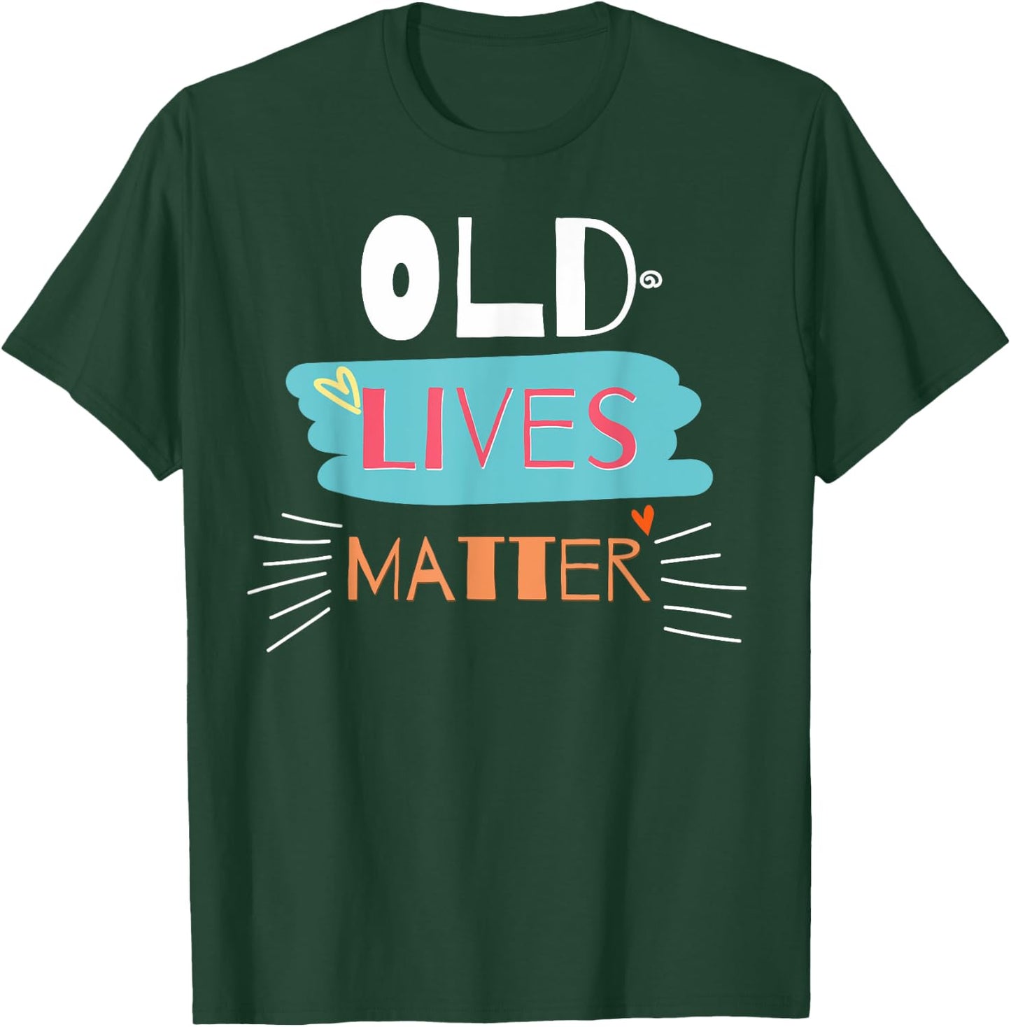 Old Lives Matter Funny Birthday Gift T-Shirt - T-Shirt | Forest