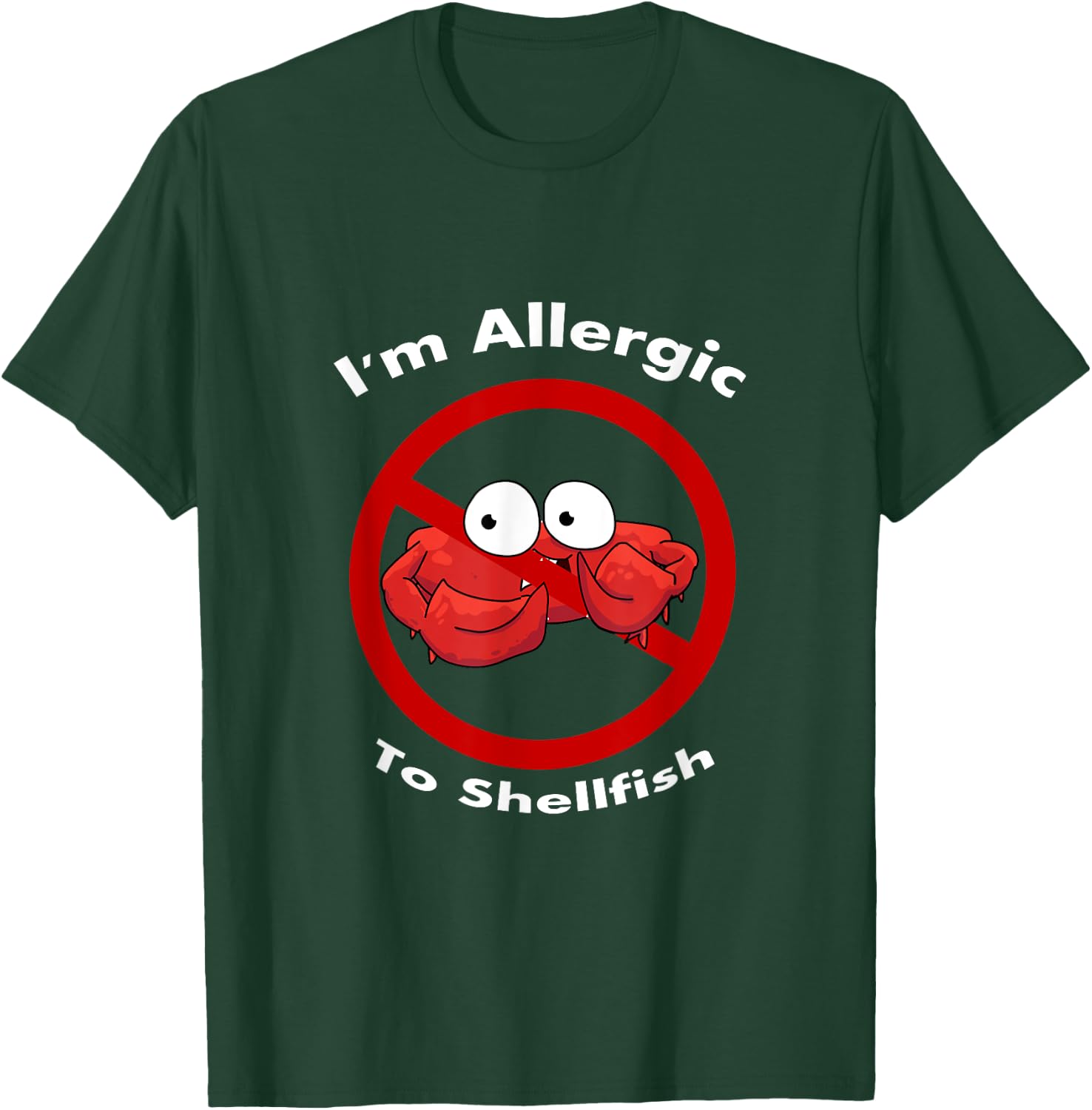 I'm Allergic To Shellfish KidsManWoman T-Shirt - T-Shirt | Forest