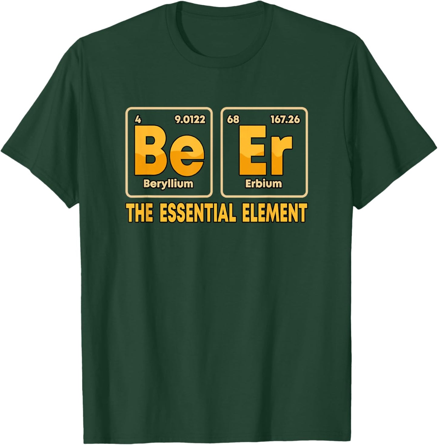 Be Er Beer The Essential Element Periodic Table Dr T-Shirt - T-Shirt | Forest