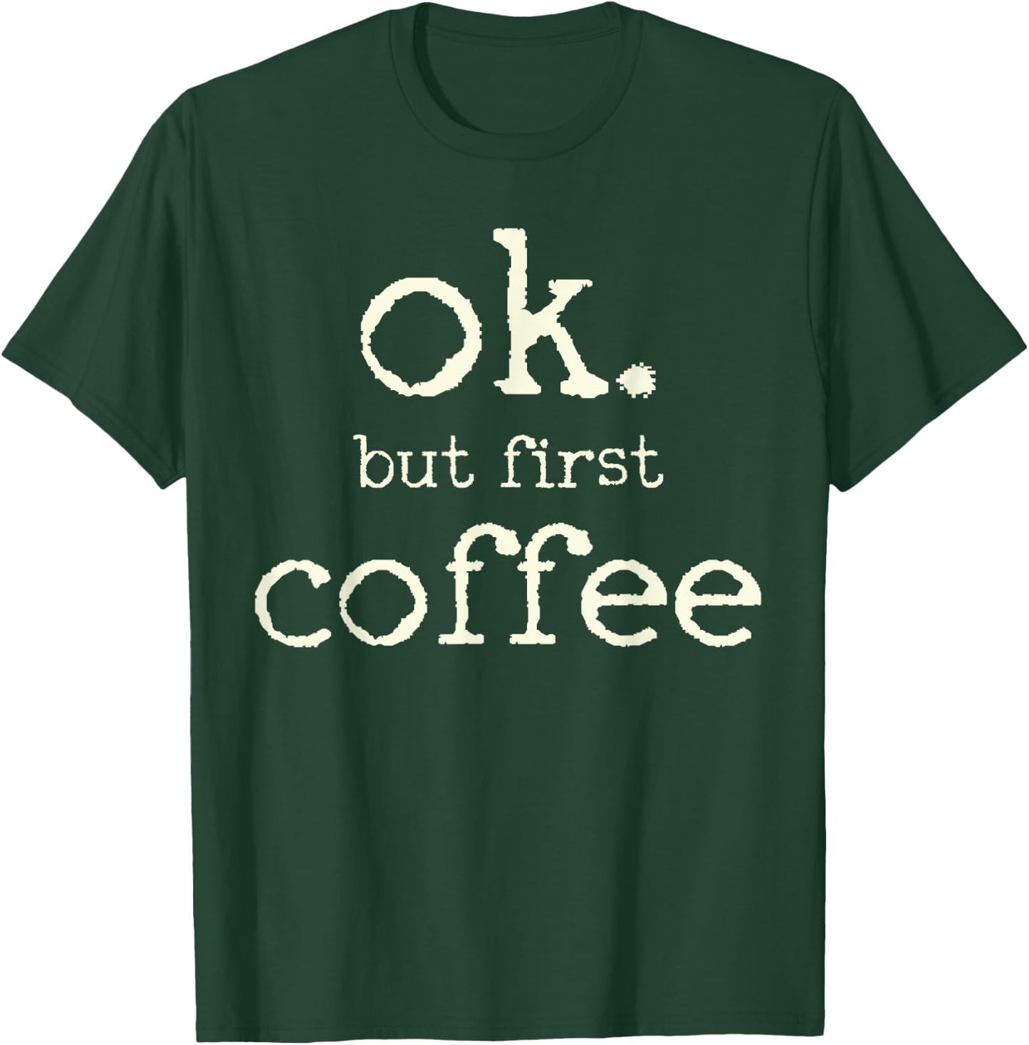 Coffee First T-Shirt - T-Shirt | Forest