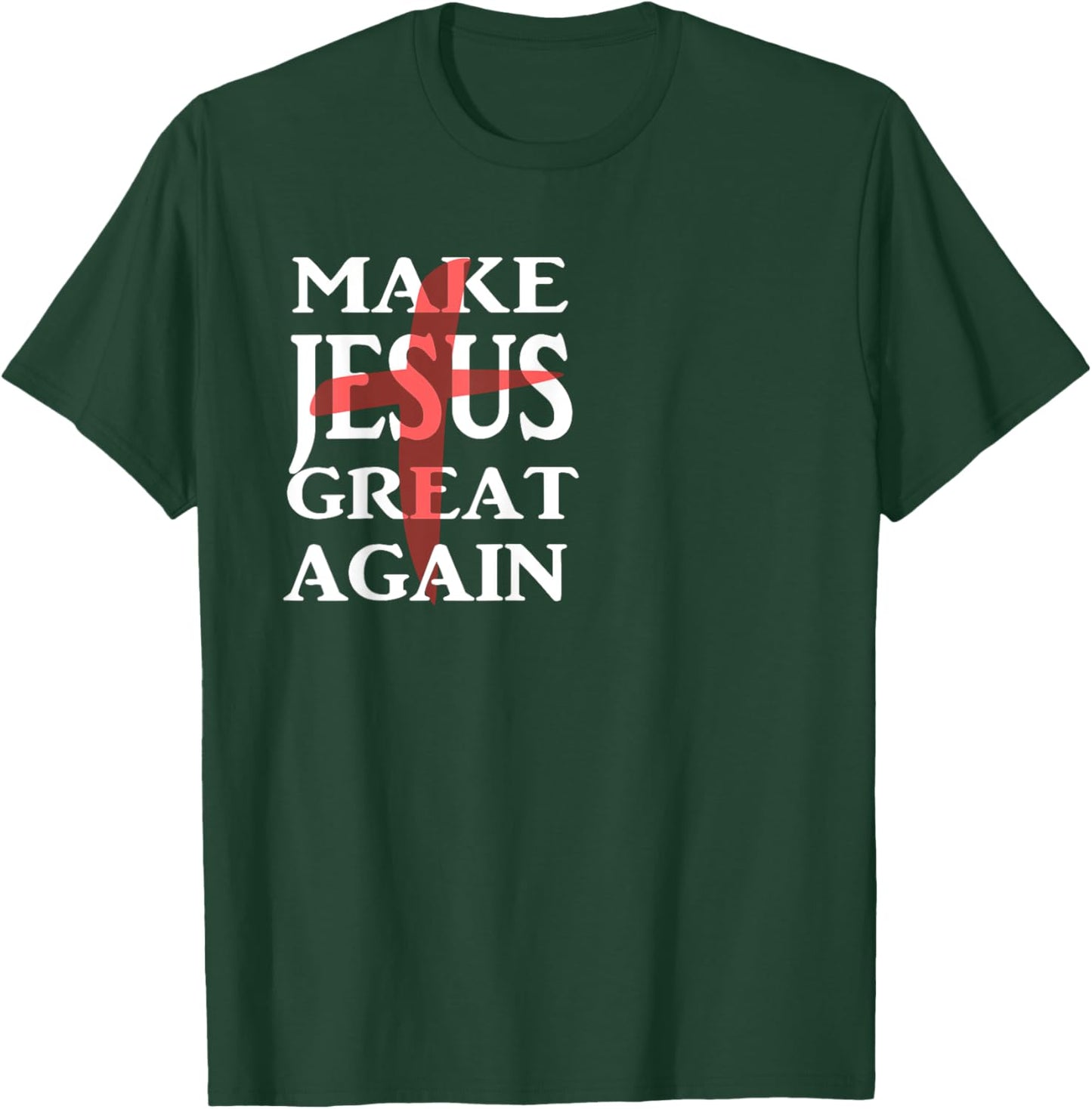 Make Jesus Great Again Christian Believers T-Shirt - T-Shirt | Forest