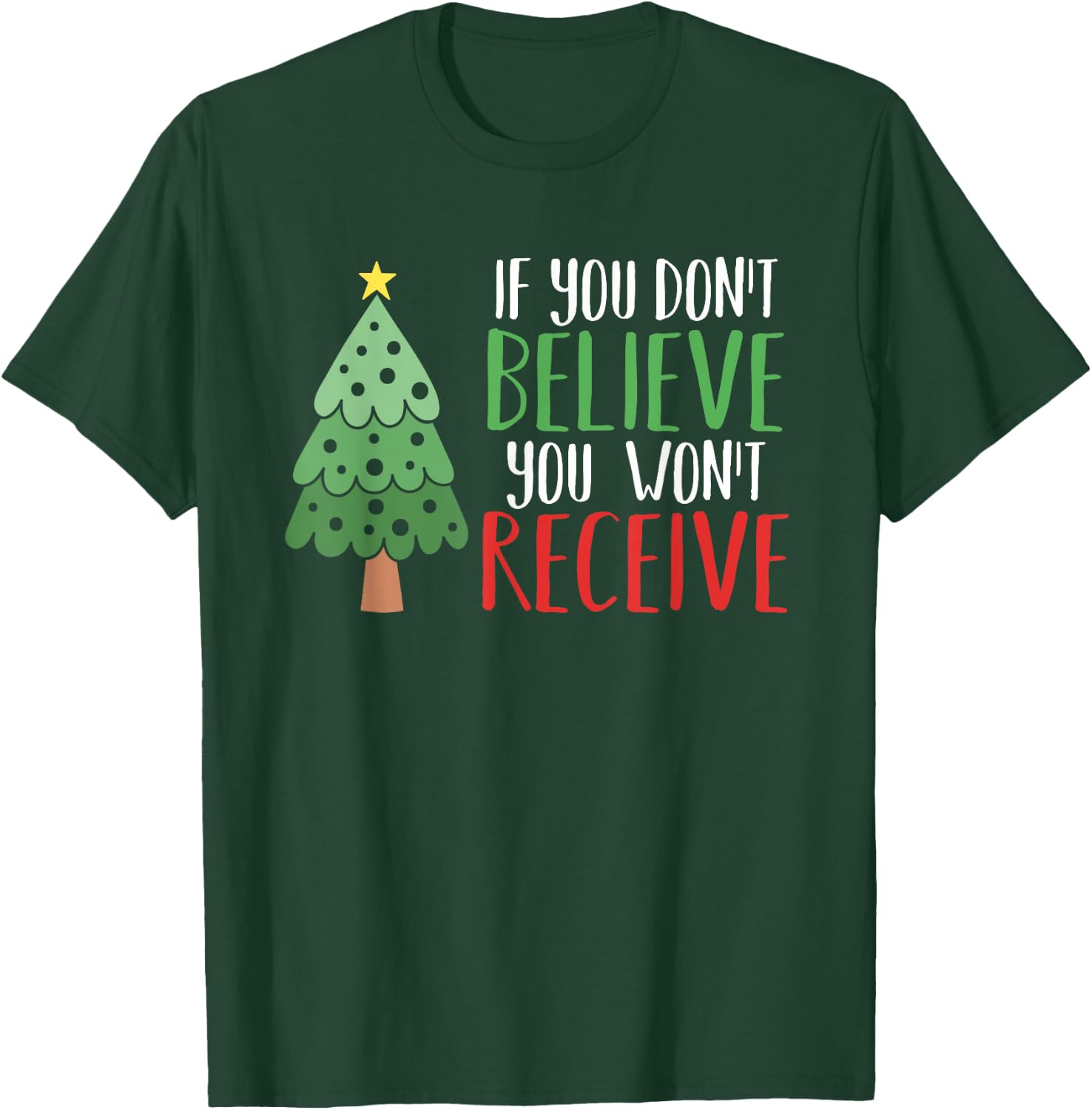 If You Don't Believe You Won't Receive Christmas Tree Gift T-Shirt - T-Shirt | Forest