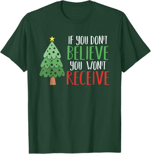 If You Don't Believe You Won't Receive Christmas Tree Gift T-Shirt - T-Shirt | Forest