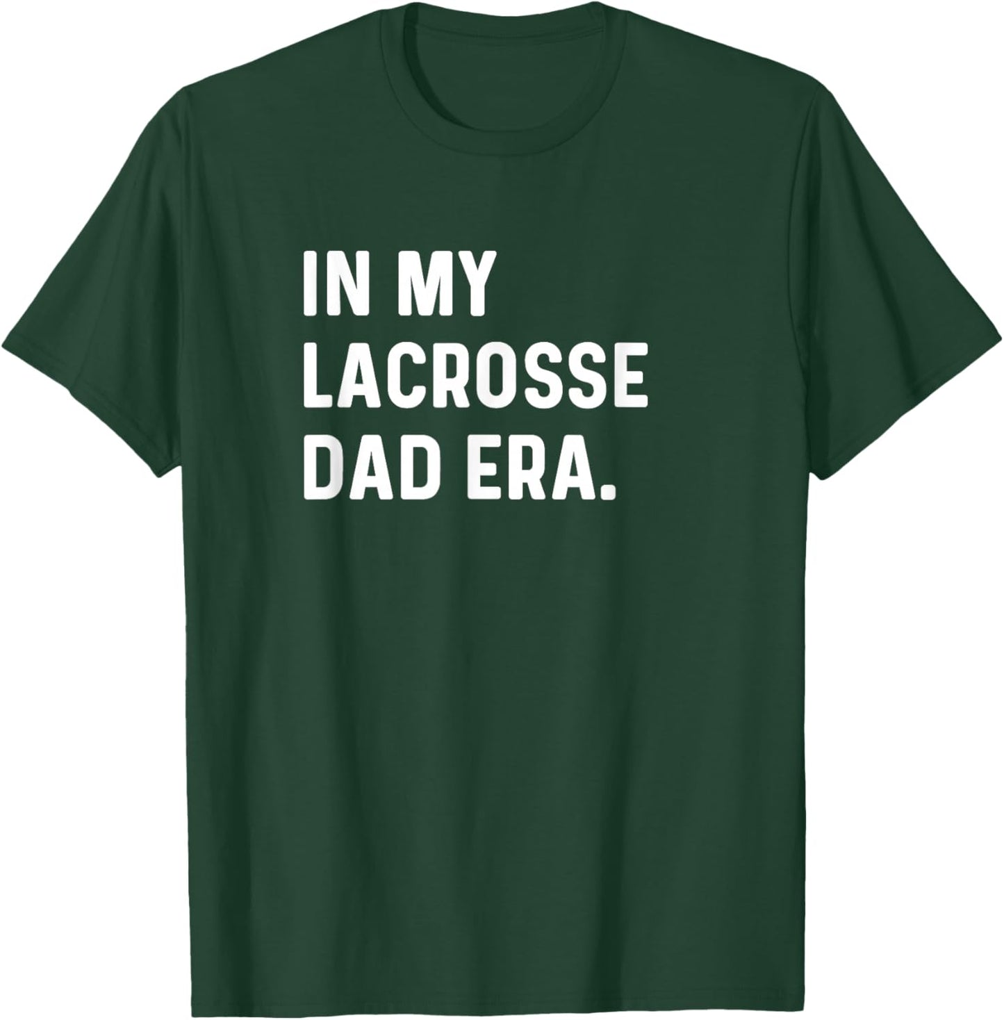 In My Lacrosse Dad Era Midfield Defense Goalie Sport Attack T-Shirt - T-Shirt | Forest