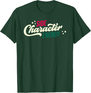 Side Character Energy Funny T-Shirt - T-Shirt | Forest