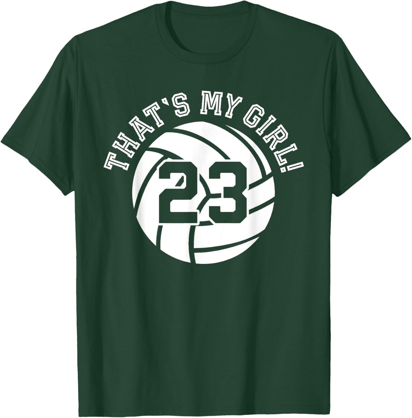 That's My Girl #23 Volleyball Player Mom Dad Kids School Fan T-Shirt - T-Shirt | Forest