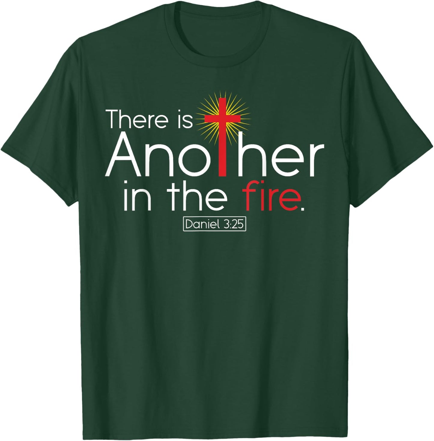 There Is Another In The Fire Daniel 3:25 Religious Christian T-Shirt - T-Shirt | Forest