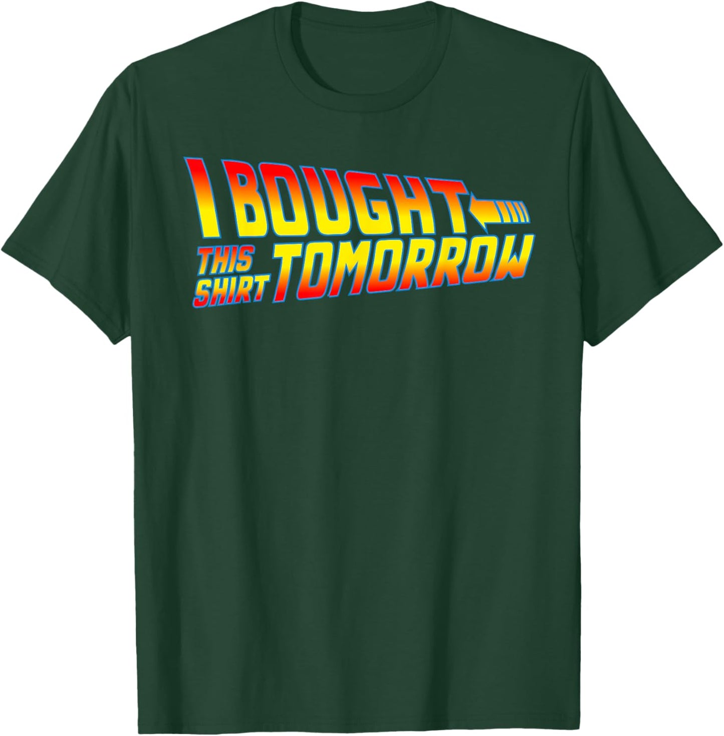 I Bought This Shirt Tomorrow - Movie Classics, Fun Designs T-Shirt - T-Shirt | Forest
