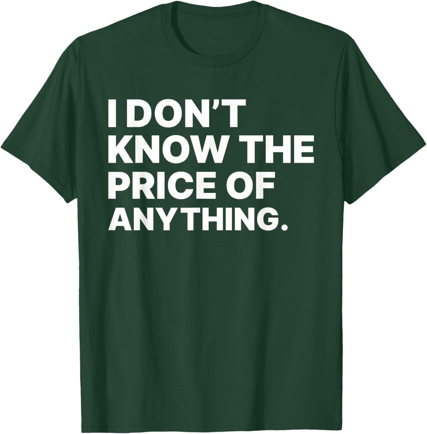 I Don't Know The Price Of Anything Sarcastic -Adults Black Small Modern Letter Print T-Shirt - T-Shirt | Forest