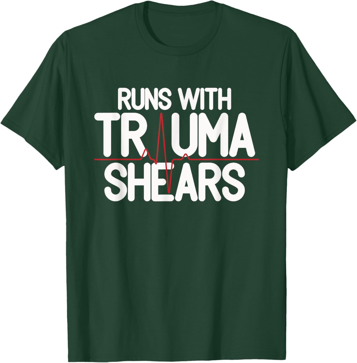 Runs With Trauma Shear - CPR Instructor EMT Trainer Gift T-Shirt - T-Shirt | Forest
