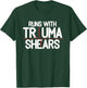 Runs With Trauma Shear - CPR Instructor EMT Trainer Gift T-Shirt - T-Shirt | Forest