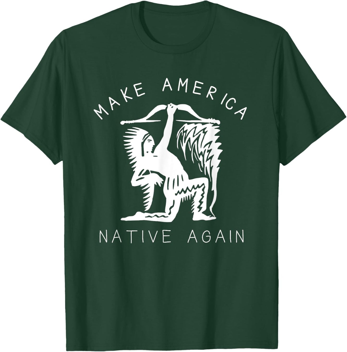Native American Art Make America Native Again Indigenous T-Shirt - T-Shirt | Forest