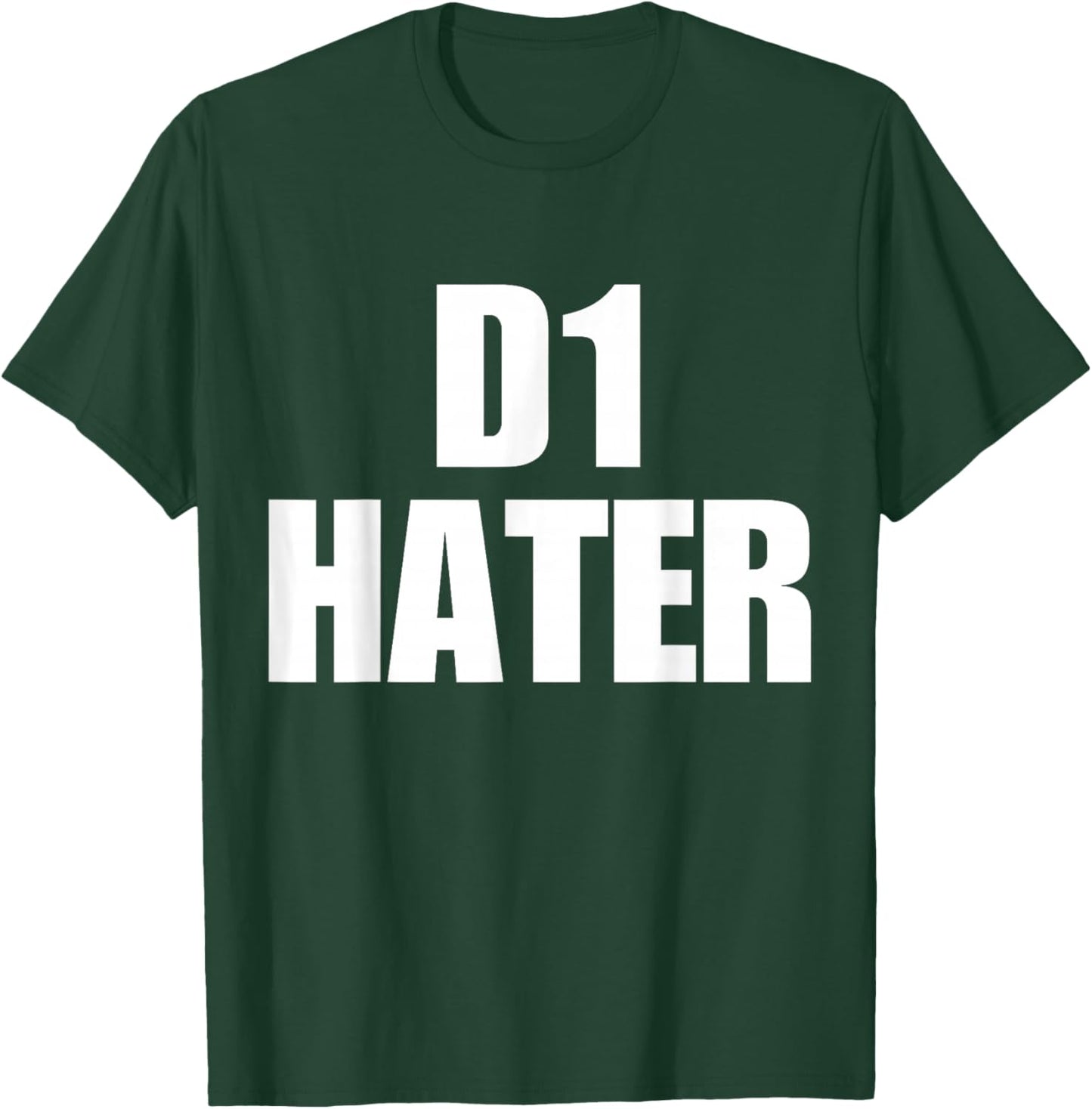 D1 Hater T-Shirt - T-Shirt | Forest