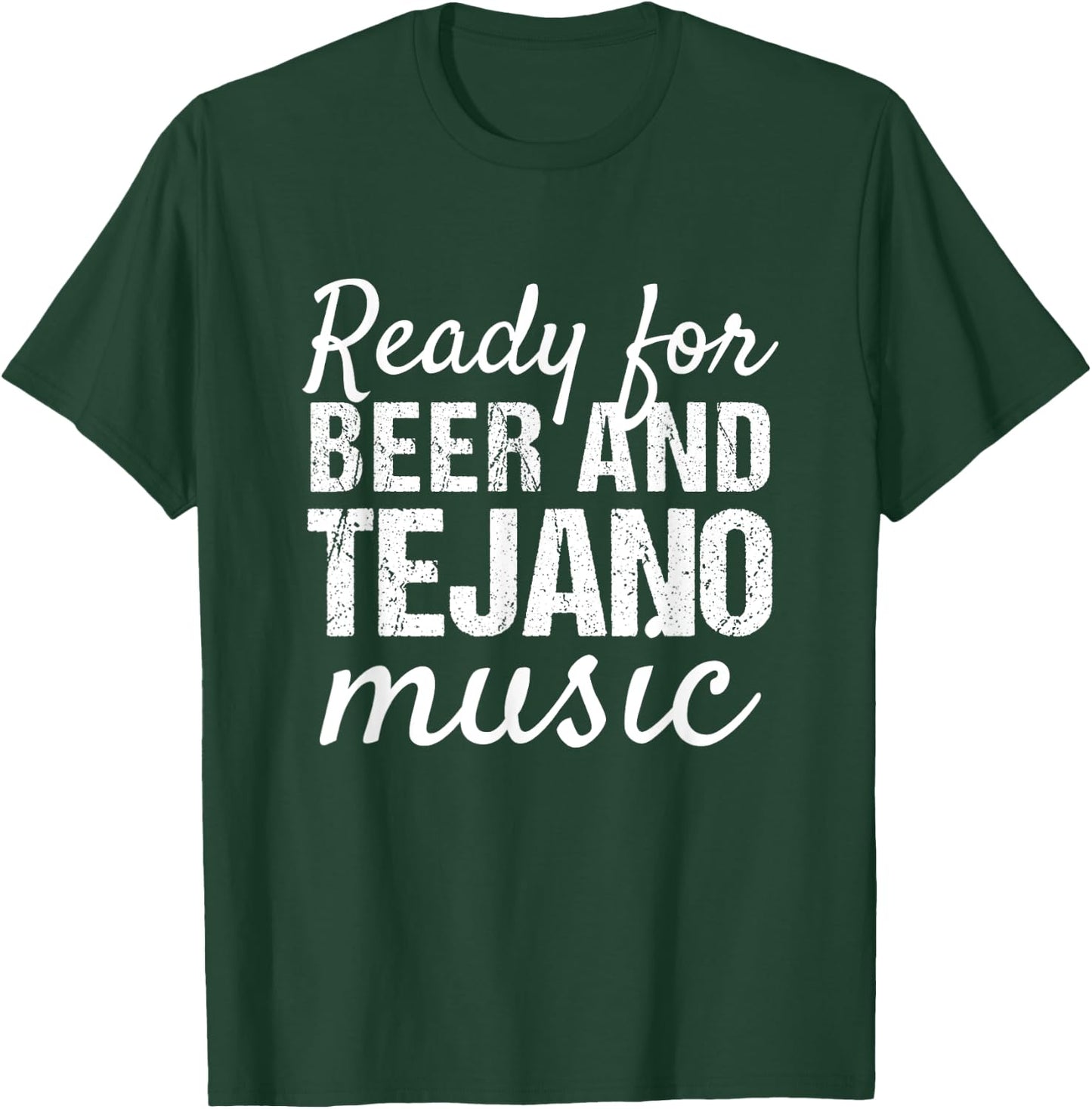 Tejano Shirts | Ready for Beer and Tejano Music T-Shirt - T-Shirt | Forest