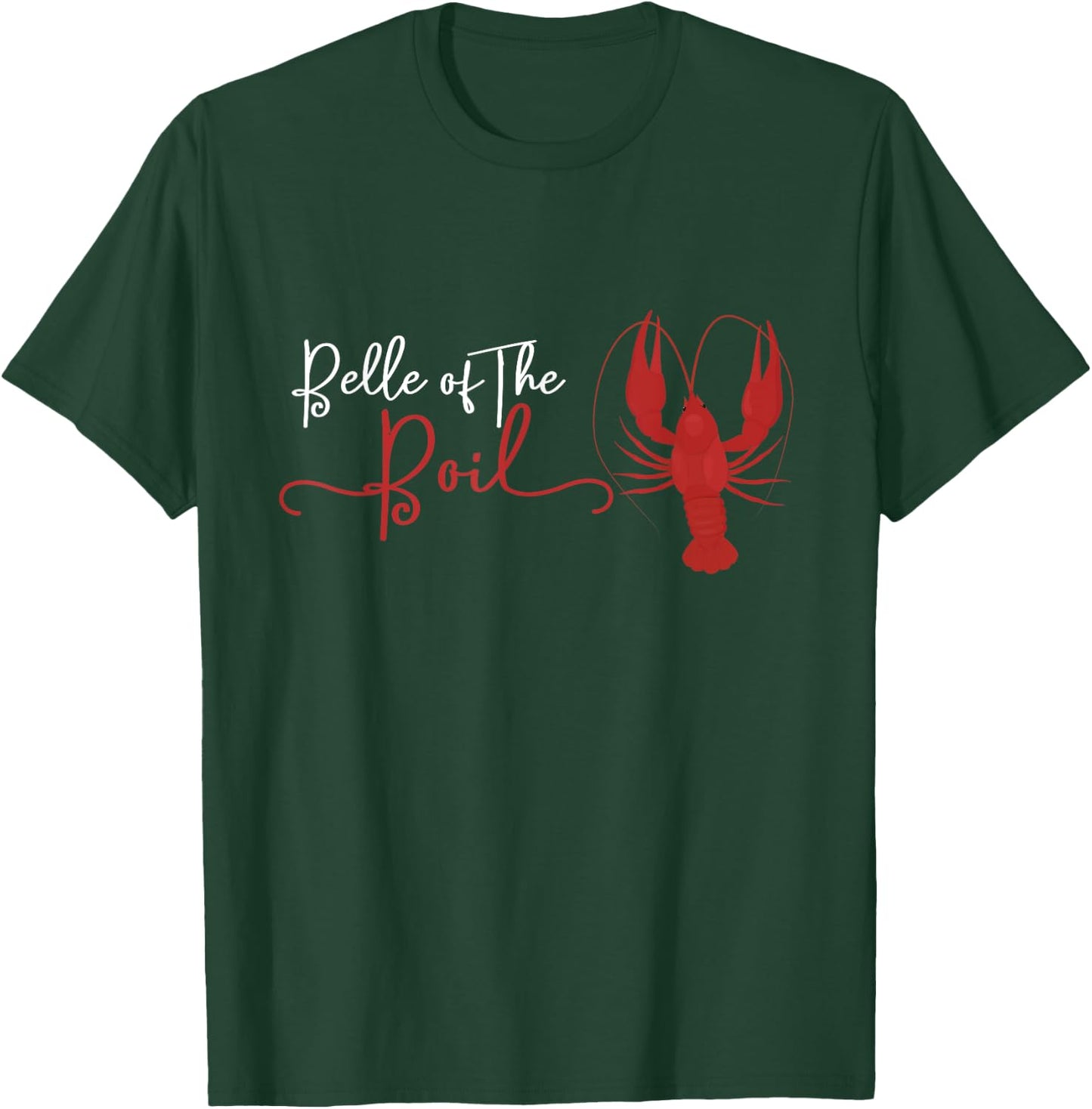 Belle of The Boil Seafood Boil Party Crawfish Lobster T-Shirt - T-Shirt | Forest