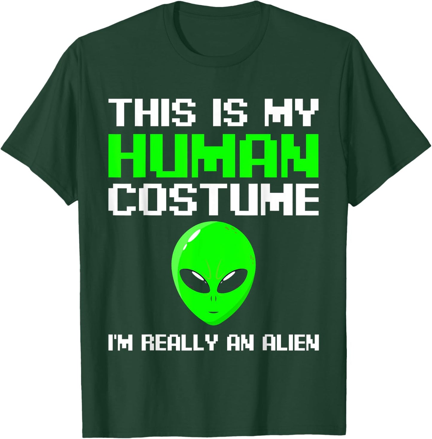 I’m Really An Alien Costume Women, Scary Weird Halloween Kid T-Shirt - T-Shirt | Forest