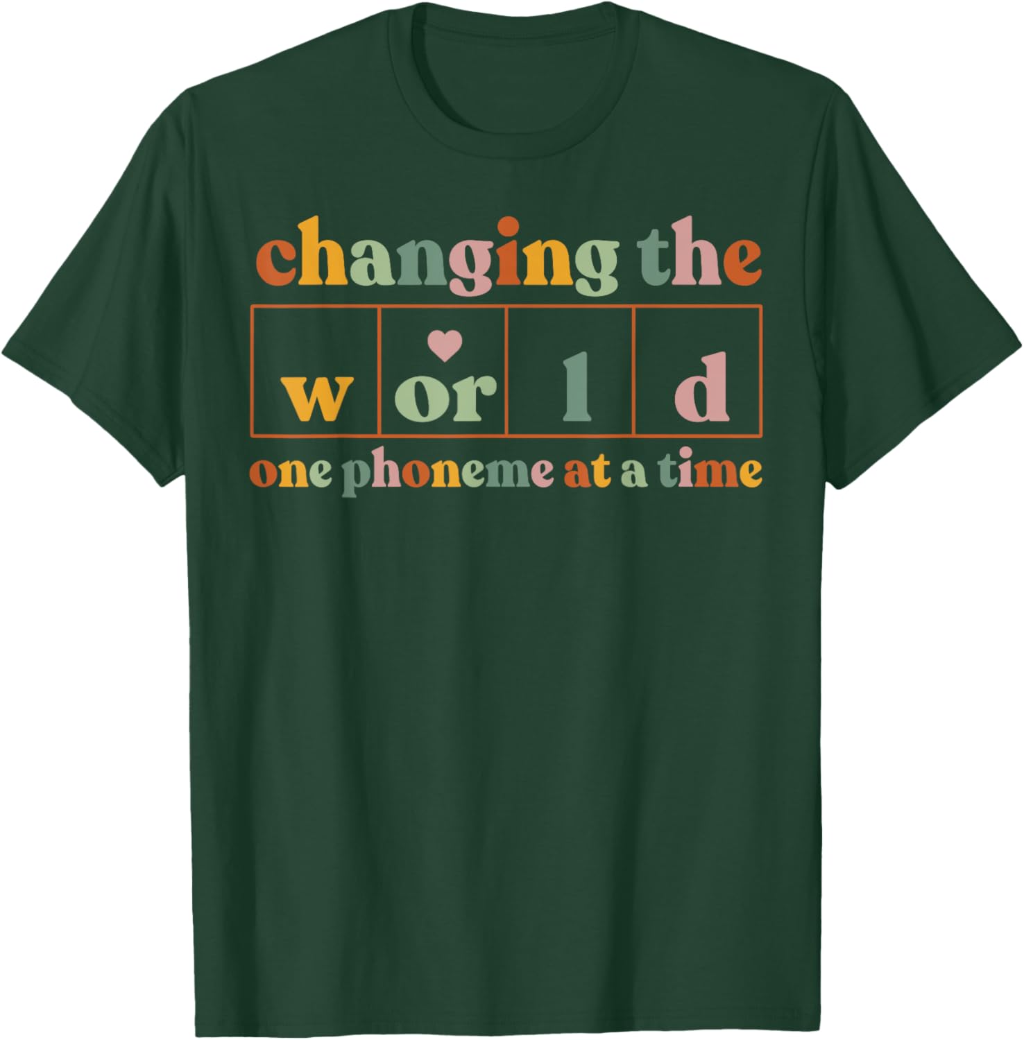 Changing The World One Phoneme At A Time Teacher T-Shirt - T-Shirt | Forest