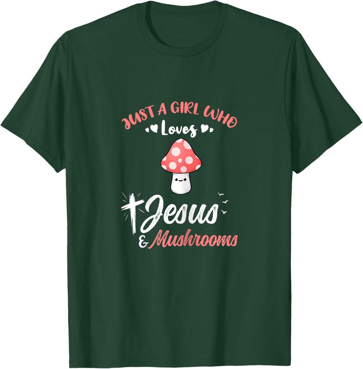 Just A Girl Who Loves Jesus And Mushrooms T-Shirt - T-Shirt | Forest