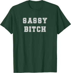 Sassy Bitch Sporty Funny Strong Mouth Woman Attitude T-Shirt - T-Shirt | Forest