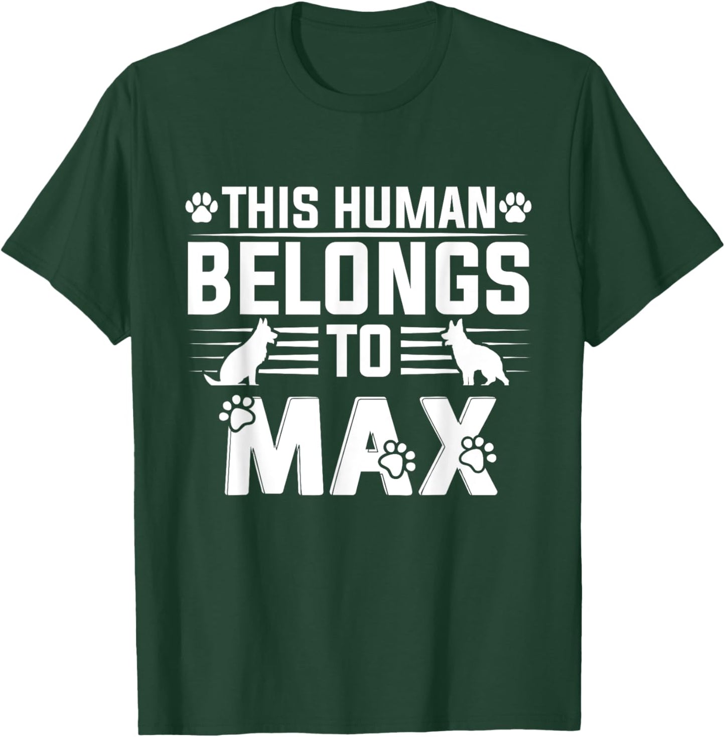 Dog Name Max Personalised Gift This Human Belongs To a Dog T-Shirt - T-Shirt | Forest