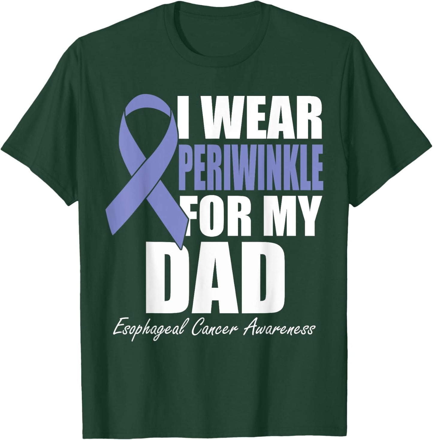 I Wear Periwinkle For My Dad Esophageal Cancer Awareness T-Shirt - T-Shirt | Forest