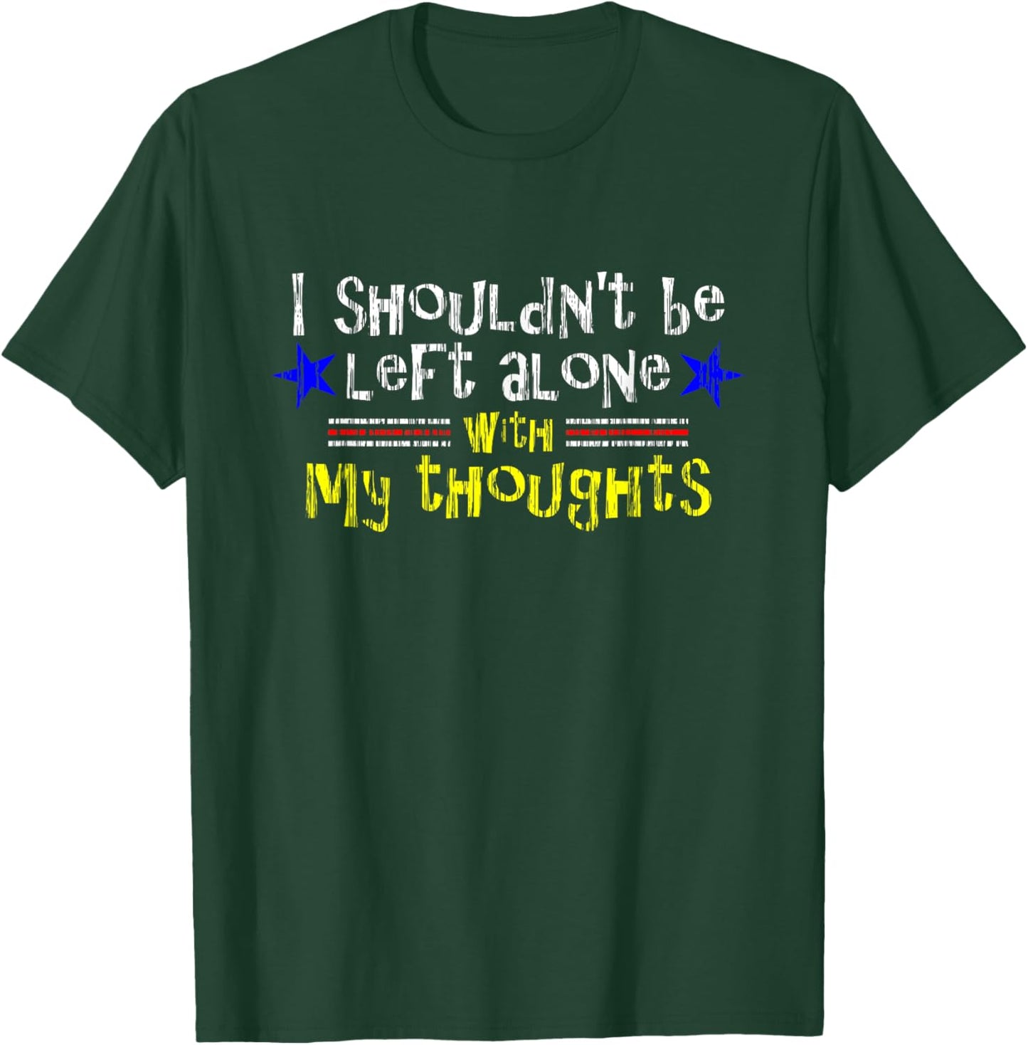 Left Alone with Thoughts Aged Women's Men's Funny T-Shirt - T-Shirt | Forest