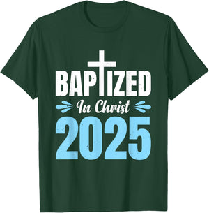Baptized In Christ 2025 T-Shirt - T-Shirt | Forest