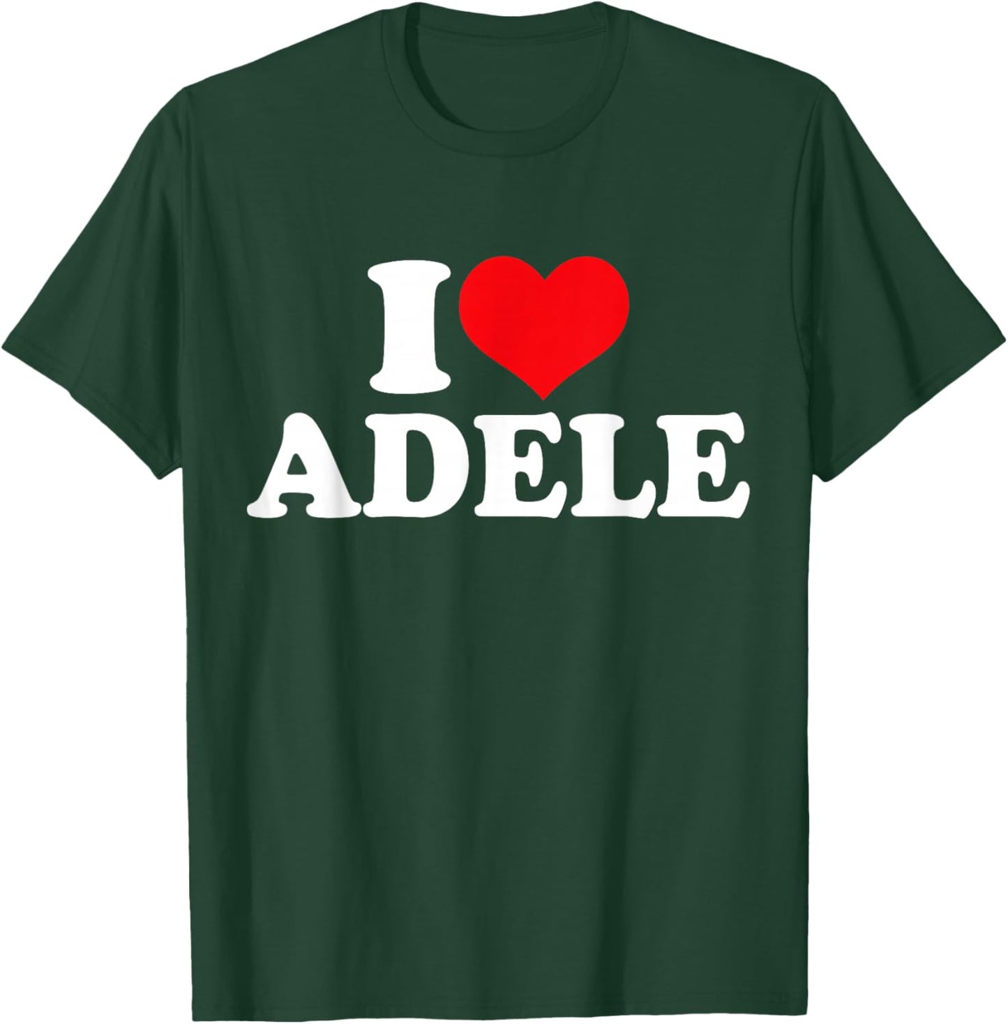 I Love Adele, I Heart Adele T-Shirt - T-Shirt | Forest