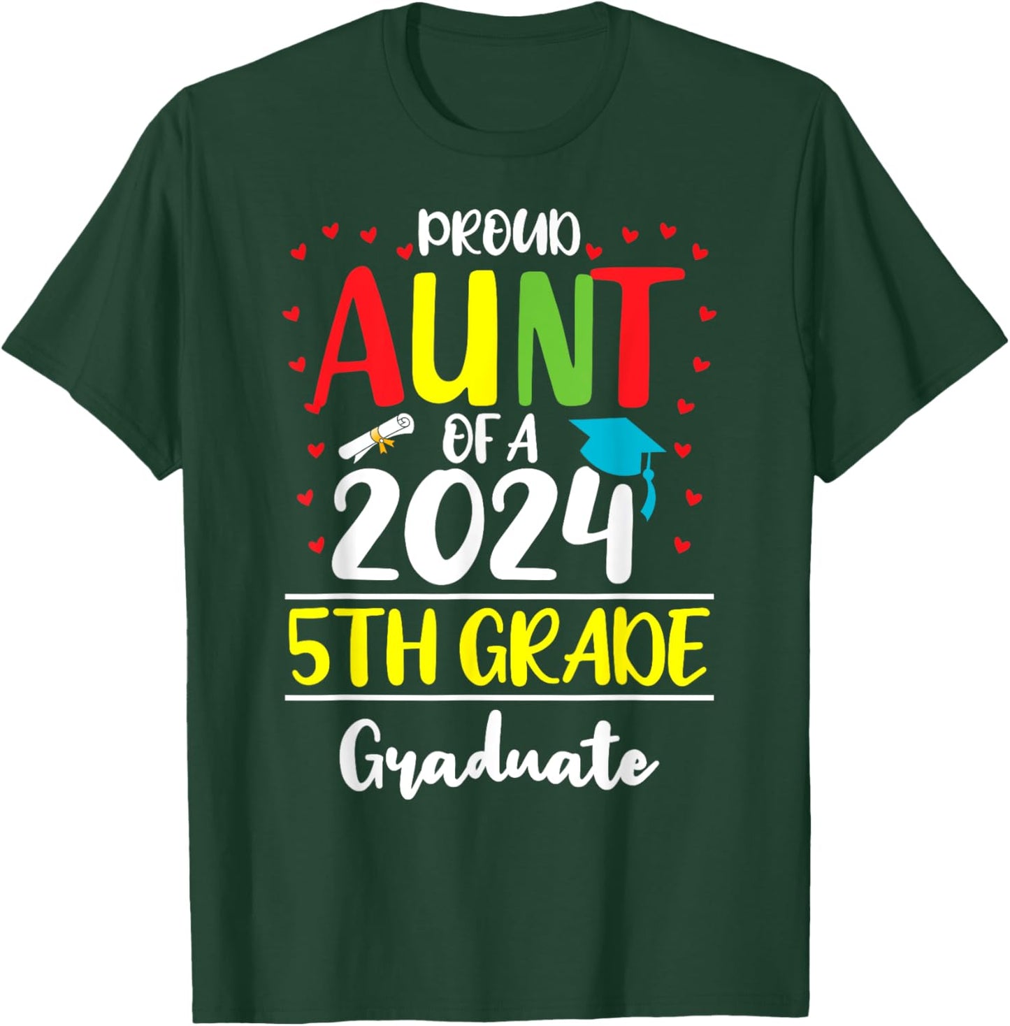 Funny Proud Aunt of a Class of 2024 5th Grade Graduate T-Shirt - T-Shirt | Forest