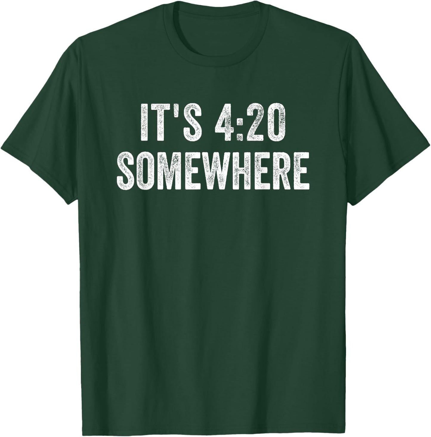 It's 420 Somewhere for Weed Smokers T-Shirt - T-Shirt | Forest