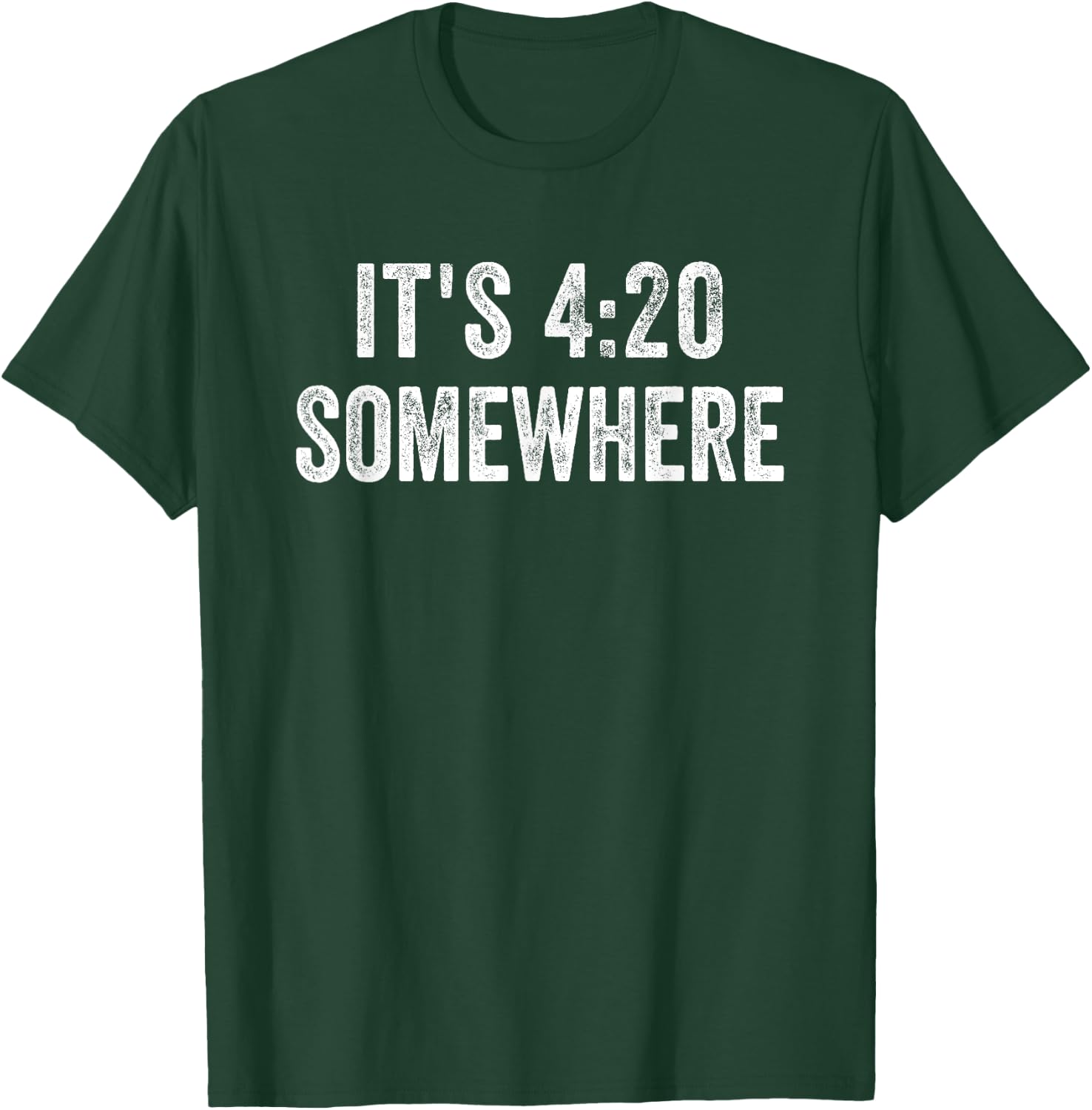 It's 420 Somewhere for Weed Smokers T-Shirt - T-Shirt | Forest