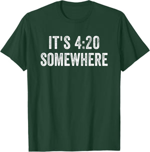 It's 420 Somewhere for Weed Smokers T-Shirt - T-Shirt | Forest