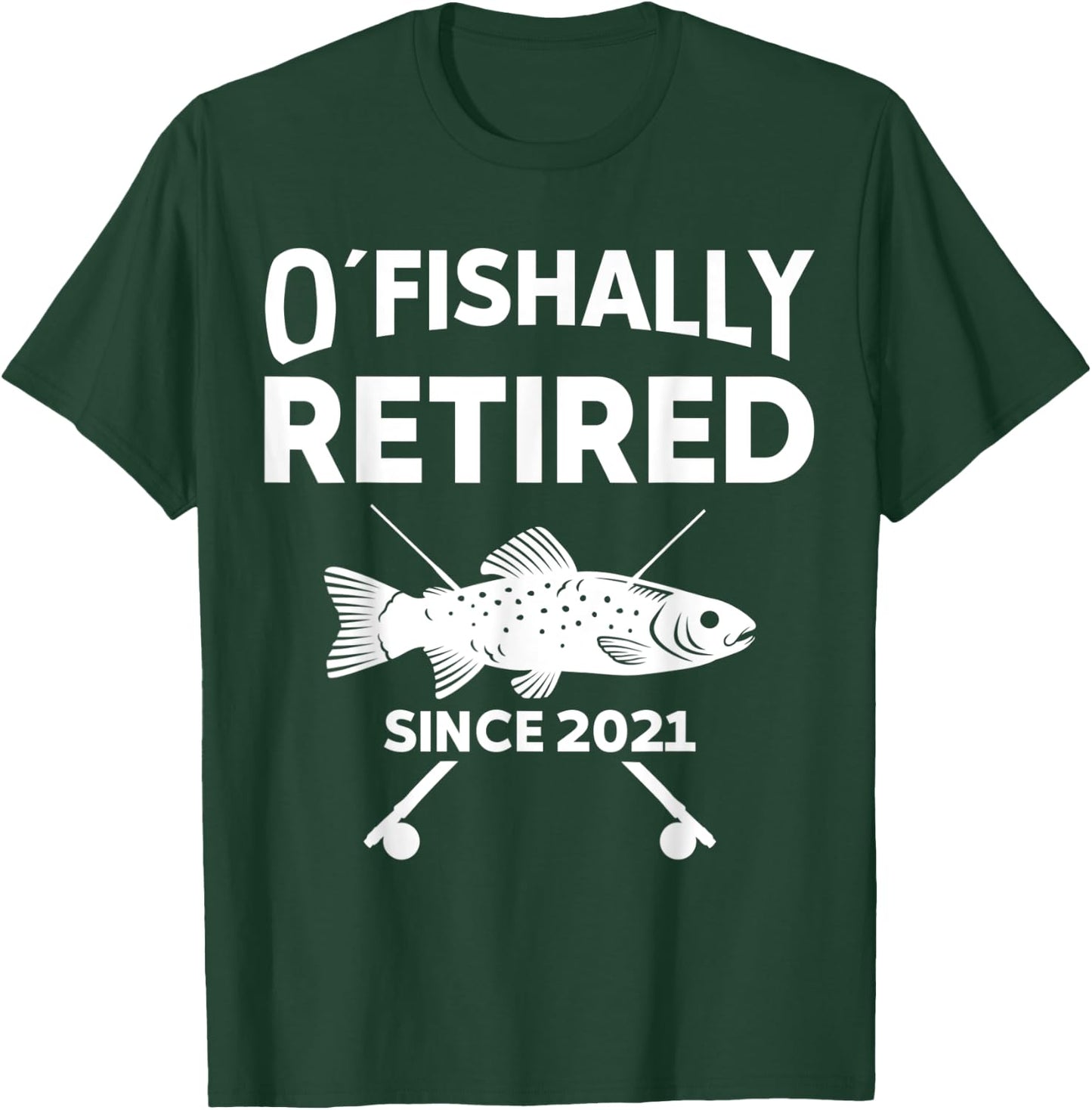 O´Fishally Retired Funny Fishing Retirement gift T-Shirt - T-Shirt | Forest
