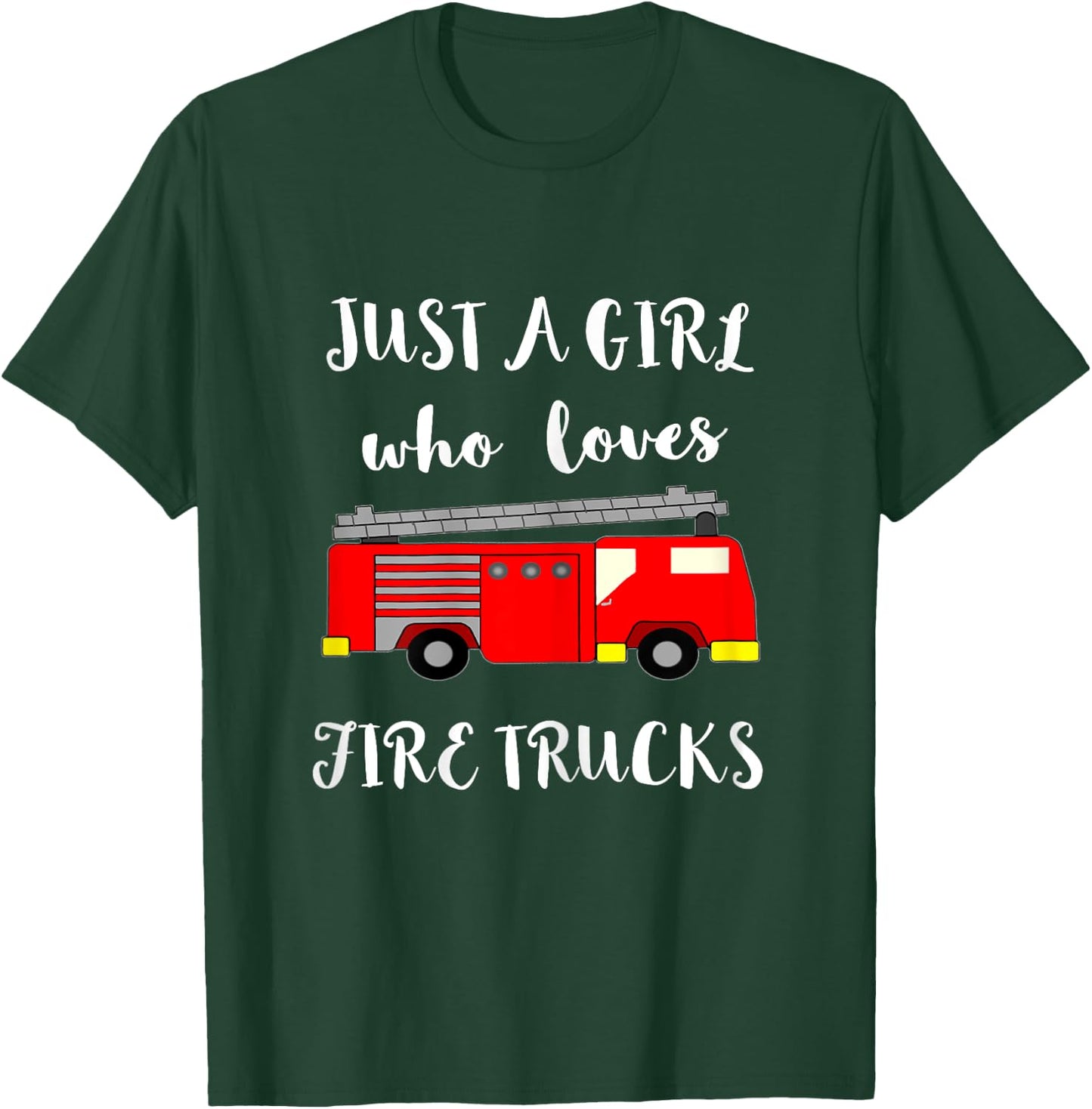 Just A Girl Who Loves Firetrucks Emergency Firefighter T-Shirt - T-Shirt | Forest