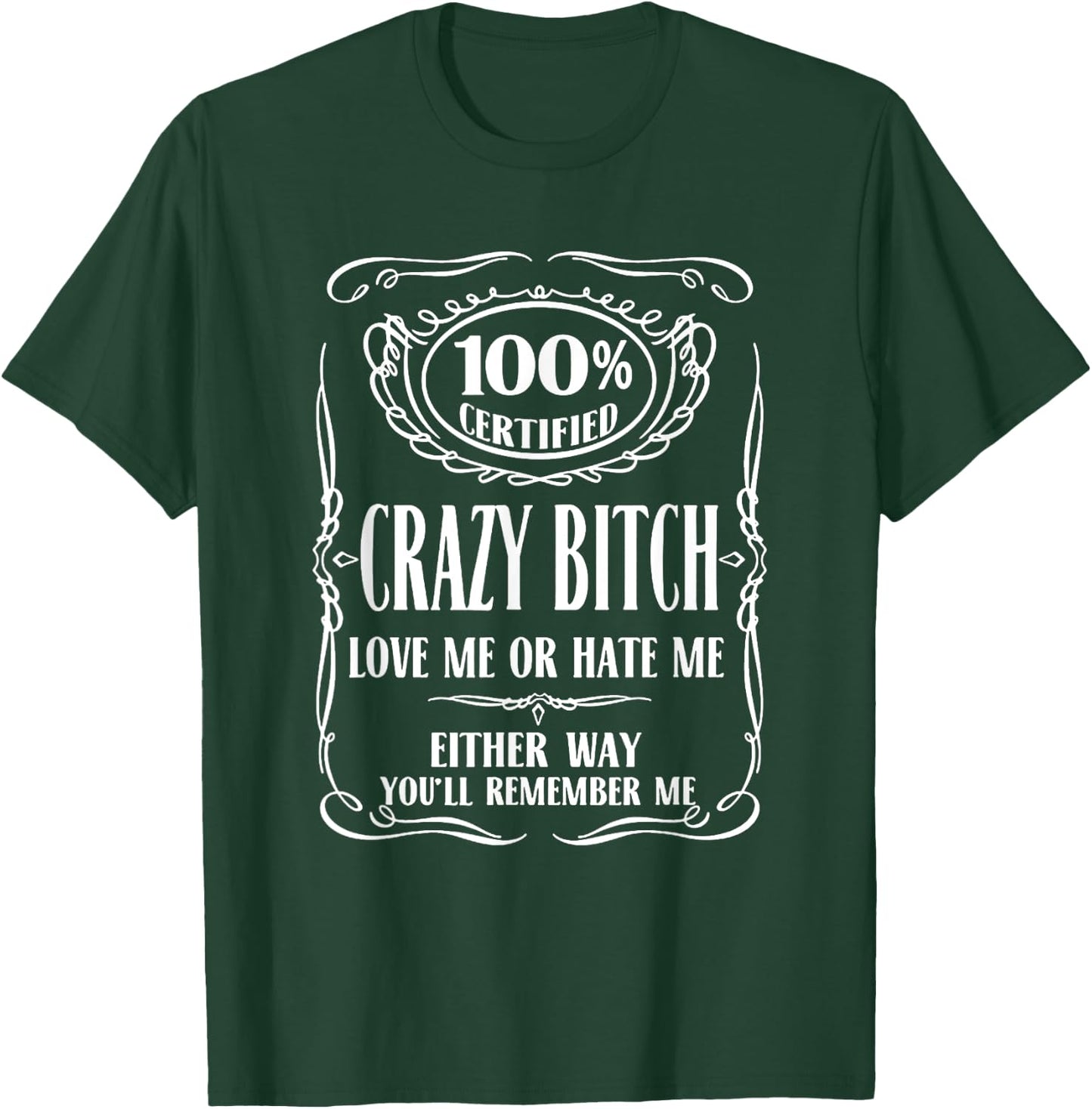 100% Certified Bitch Love me or Hate me Either Way T-Shirt - T-Shirt | Forest