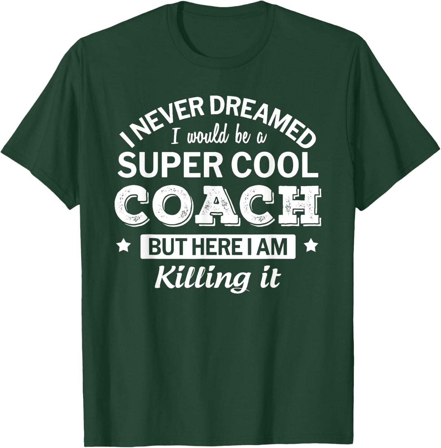 Funny Coach I never Dreamed Thank You Gift T-Shirt - T-Shirt | Forest