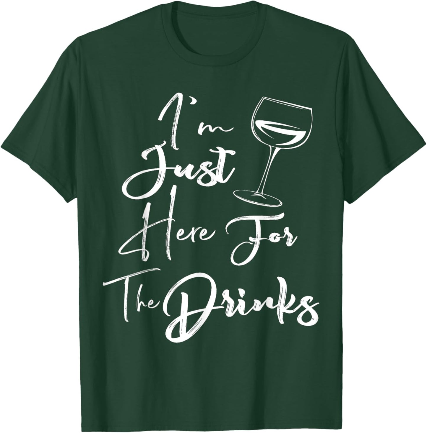 I'm Just Here For The Drinks T-Shirt - T-Shirt | Forest