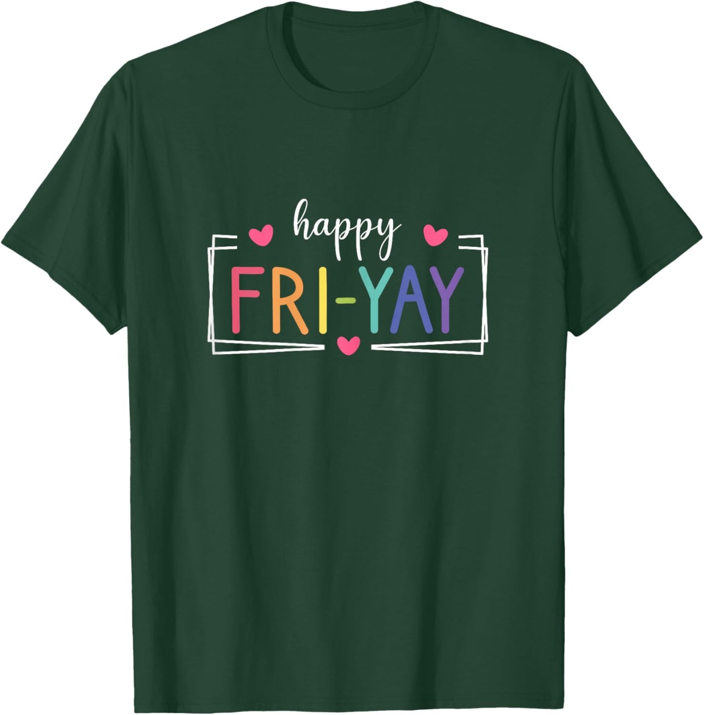Happy Friyay, Funny Friyay Teacher Women T-Shirt - T-Shirt | Forest