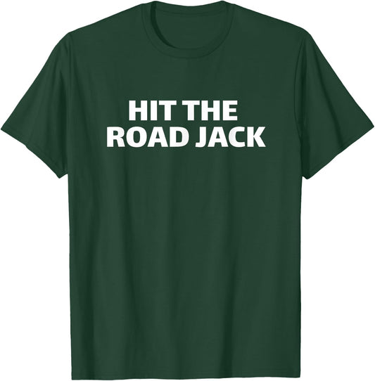 Hit the Road Jack Funny T-Shirt - T-Shirt | Forest