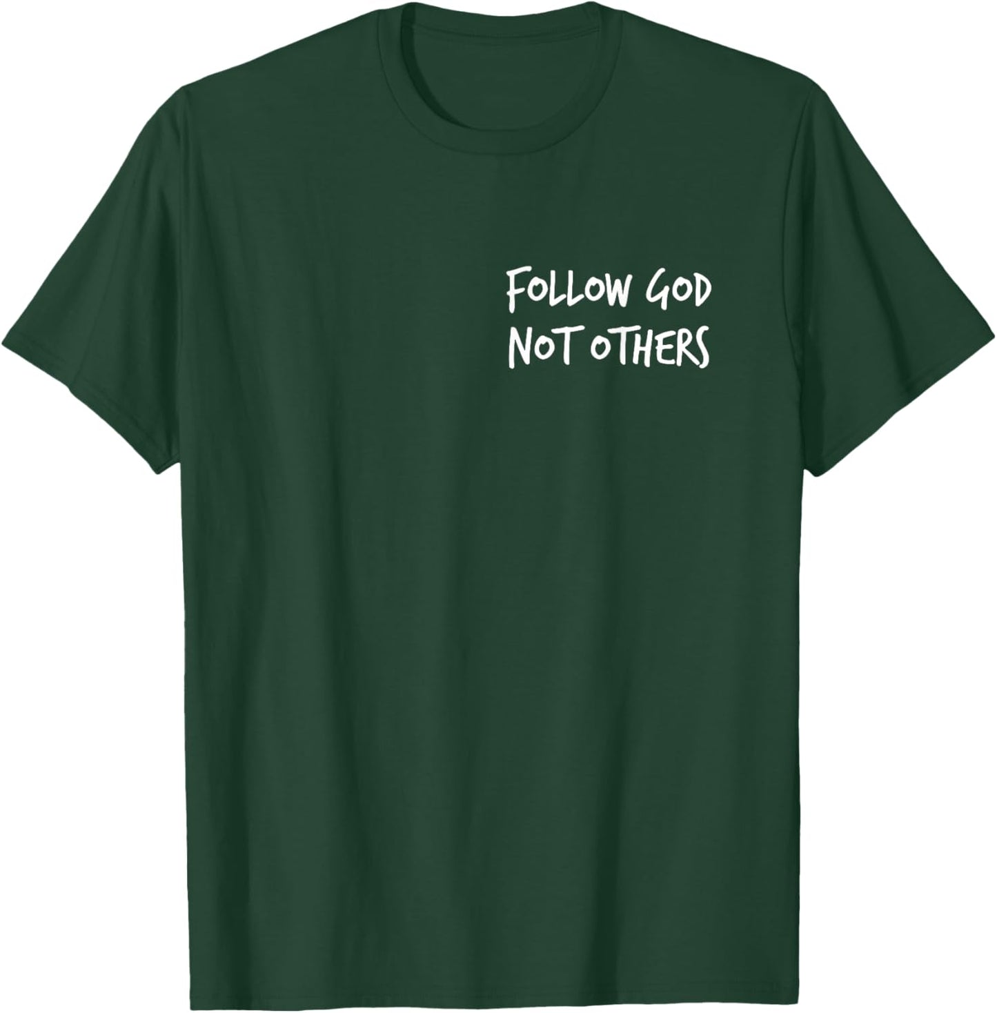 Follow God Not Others T-Shirt - T-Shirt | Forest