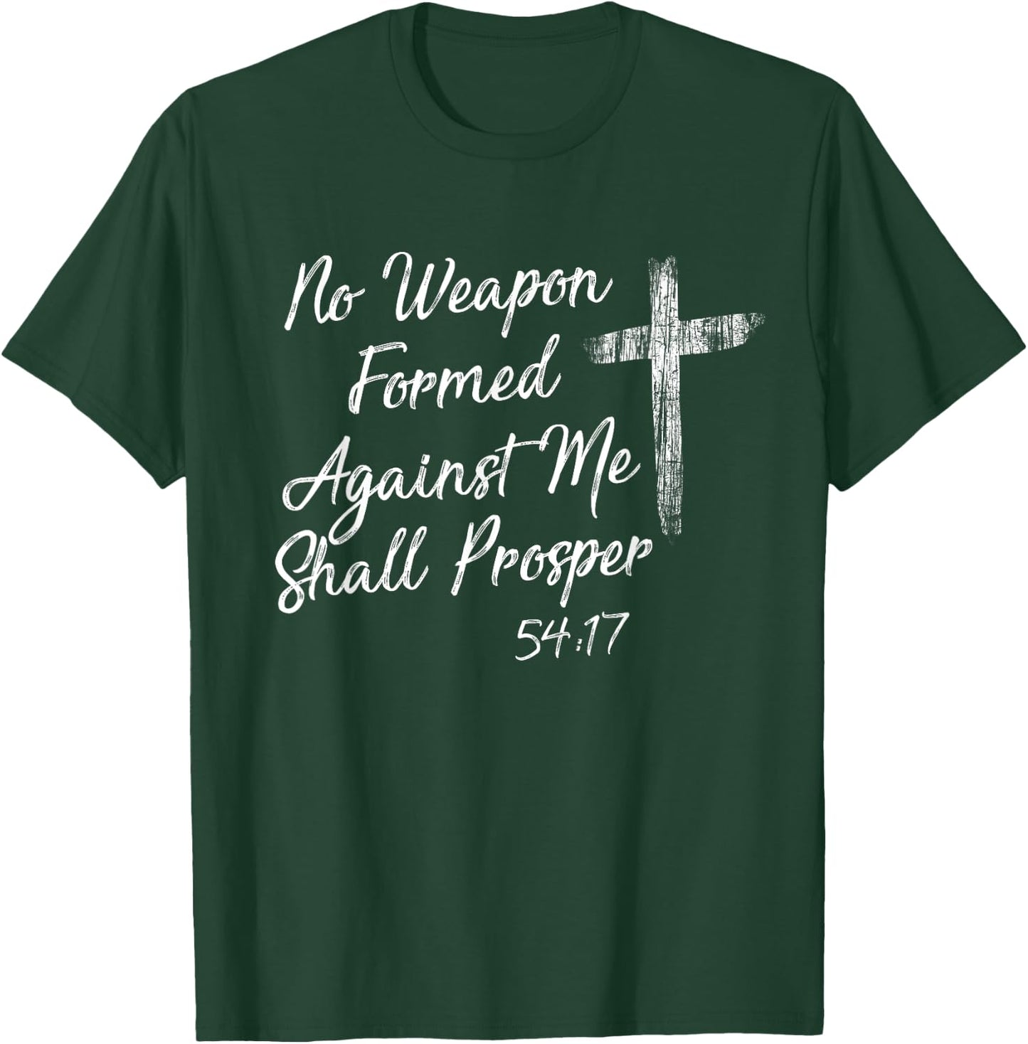 No Weapon Formed Against Me Shall Prosper T shirt T-Shirt - T-Shirt | Forest