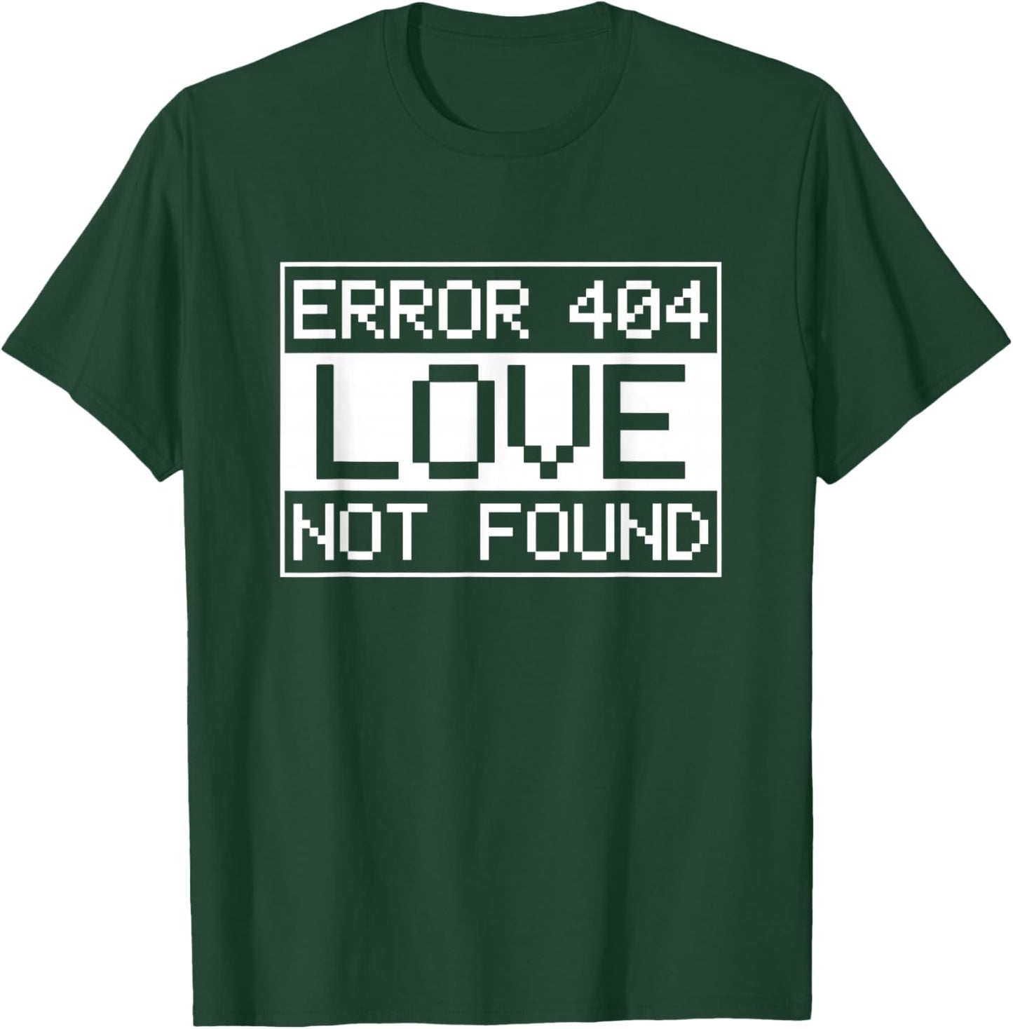 Anti-Valentine's Day IT Sys Admin Error 404 Love not Found T-Shirt - T-Shirt | Forest