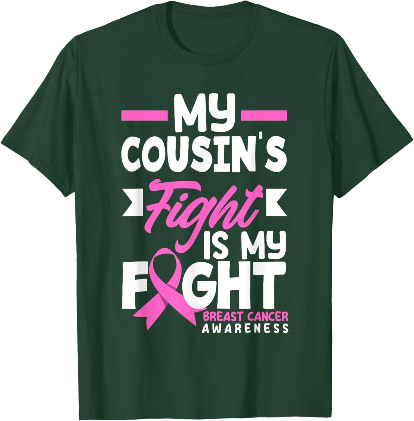 My Cousin's Fight My Fight Breast Cancer Awareness T-Shirt - T-Shirt | Forest