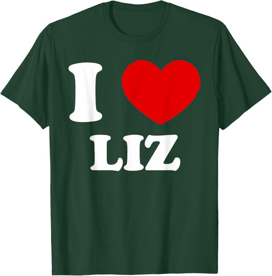 I Love Liz I Heart Liz Funny Liz T-Shirt - T-Shirt | Forest