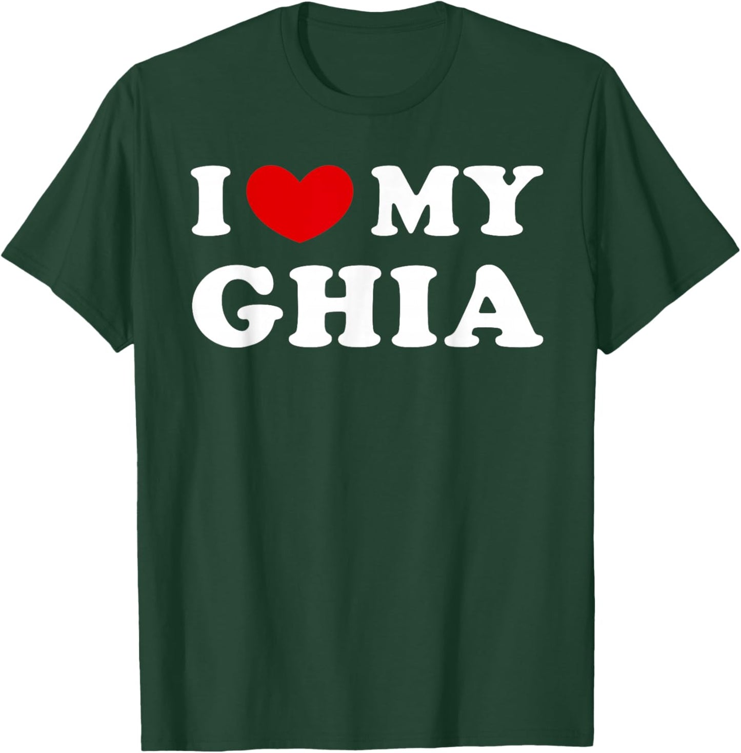 I Love My Ghia, I Love My Ghia T-Shirt - T-Shirt | Forest