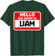 Liam Hello Hi My Name Is Name On Custom T-Shirt - T-Shirt | Forest