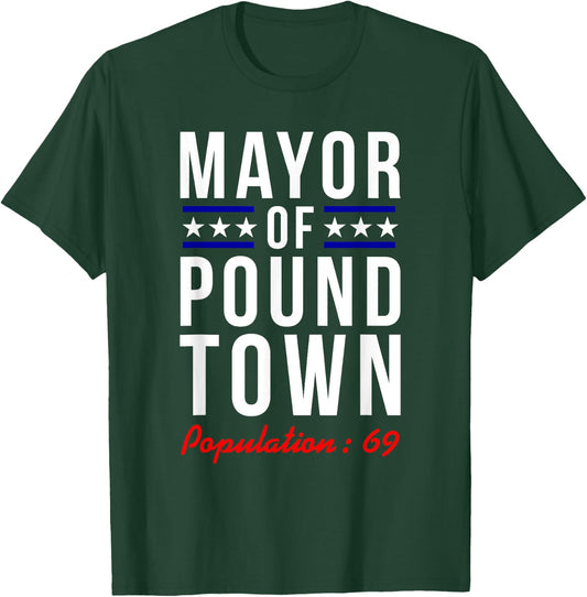 Mayor of Pound Town, Population 69 Funny Boys Men Gifts T-Shirt - T-Shirt | Forest